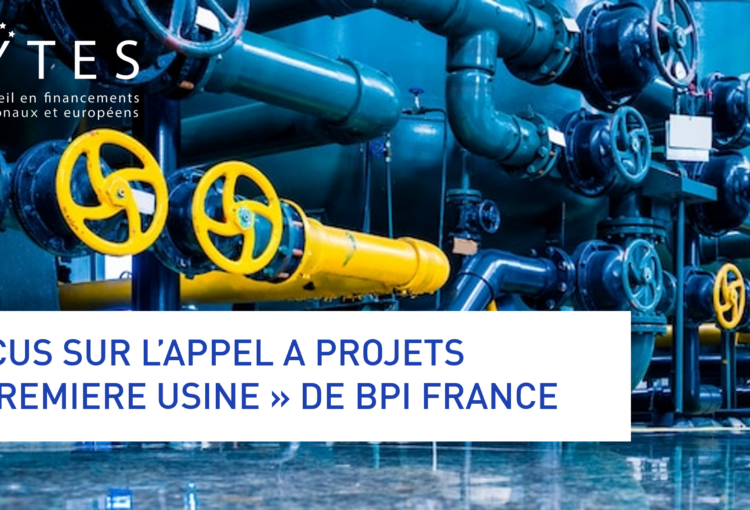 Appel à projets BPI France 2030 : « Première Usine » – 19 janvier 2022 au 15 décembre 2026