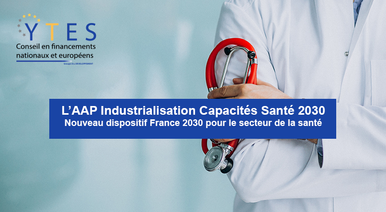Nouveau dispositif France 2030 pour le secteur de la santé :  l’AAP Industrialisation Capacités Santé 2030