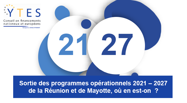 Sortie des programmes opérationnels 2021 – 2027 de la Réunion et de Mayotte, où en est-on ?