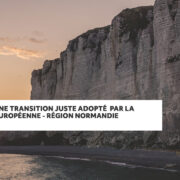 Fonds pour une Transition Juste adopté par la Commission européenne – Région Normandie