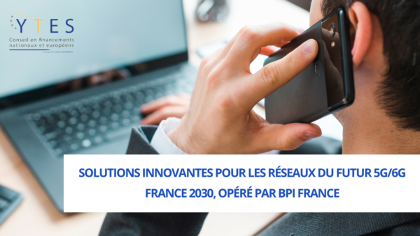 Appel à projet « Solutions innovantes pour les réseaux du futur 5G/6G » (France 2030, opéré par Bpifrance)