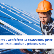 Appel à projets « Accélérer la transition juste des Bouches-du-Rhône » (Région Sud)