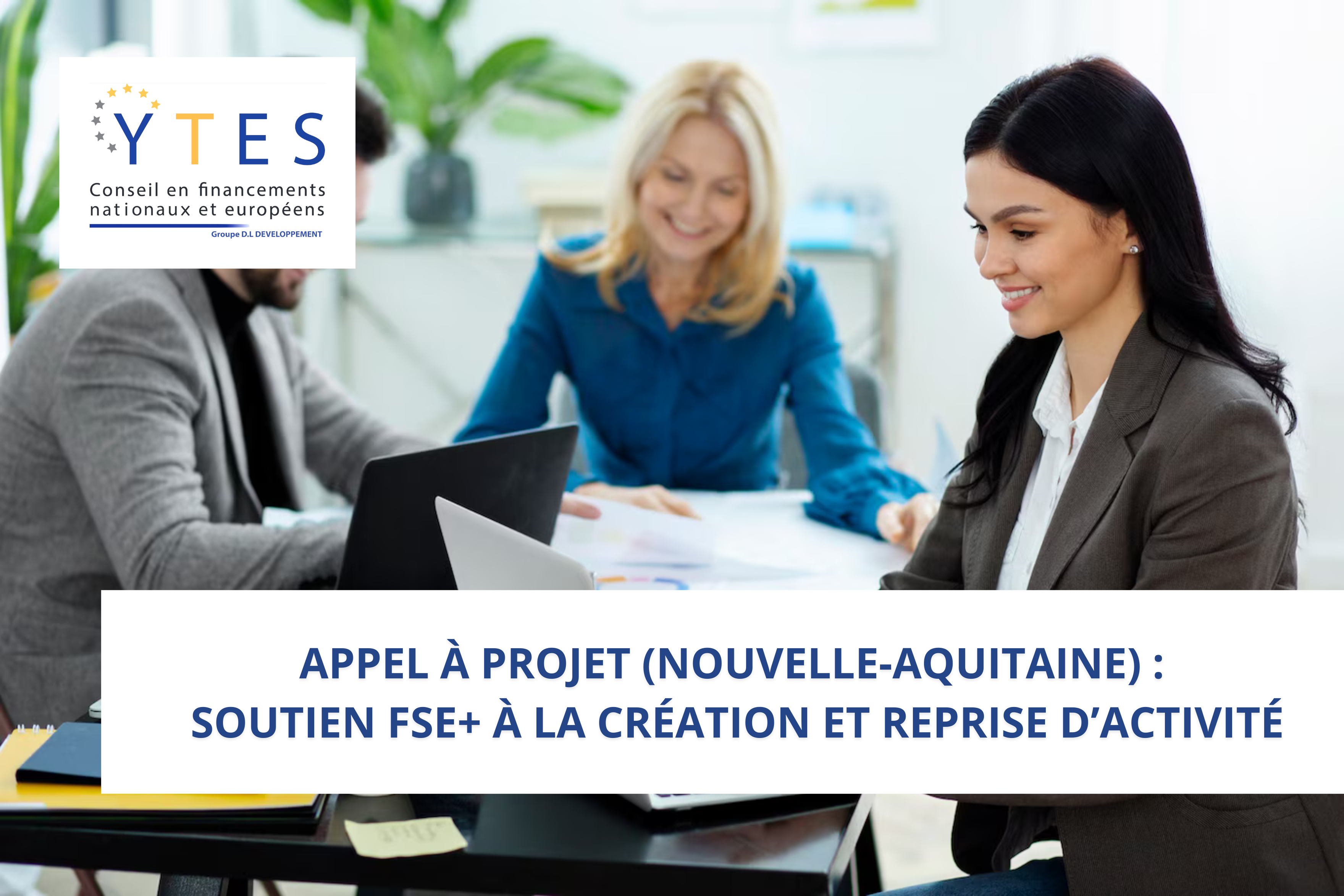 Appel à projets (Nouvelle-Aquitaine) : Soutien FSE+ à la création et reprise d’activité