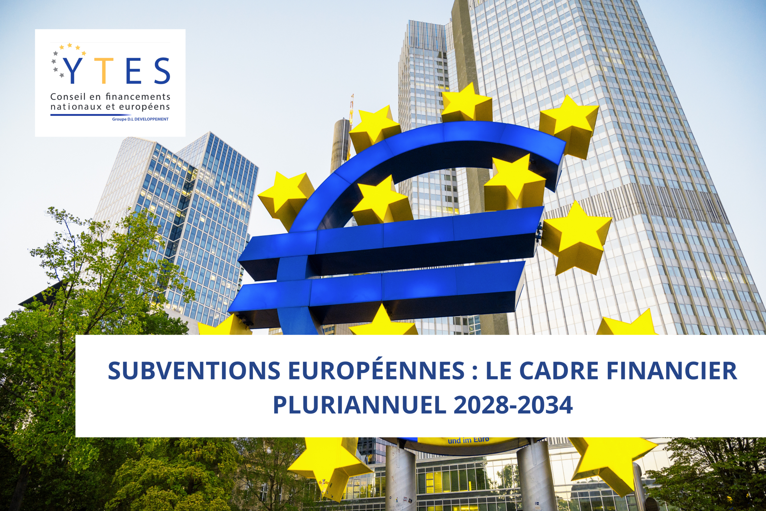 Subventions Européennes : Le cadre financier pluriannuel 2028-2034